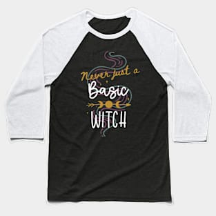 Never Just a  Basic Witch with Smoke and Moon design Baseball T-Shirt